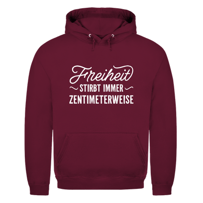 Unisex Hoodie Freiheit stirbt immer zentimeterweise