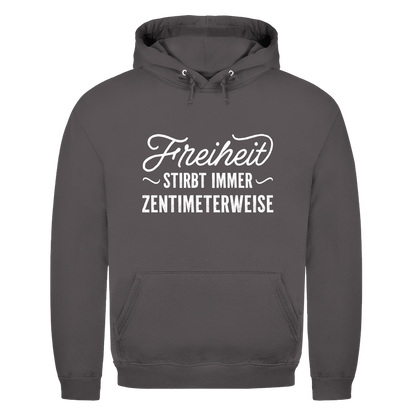 Unisex Hoodie Freiheit stirbt immer zentimeterweise