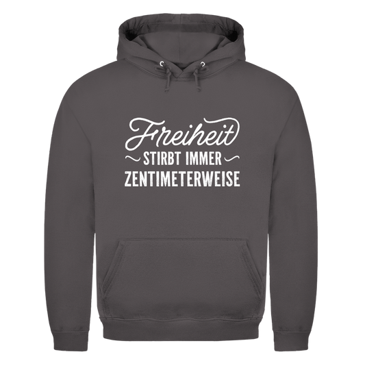 Unisex Hoodie Freiheit stirbt immer zentimeterweise