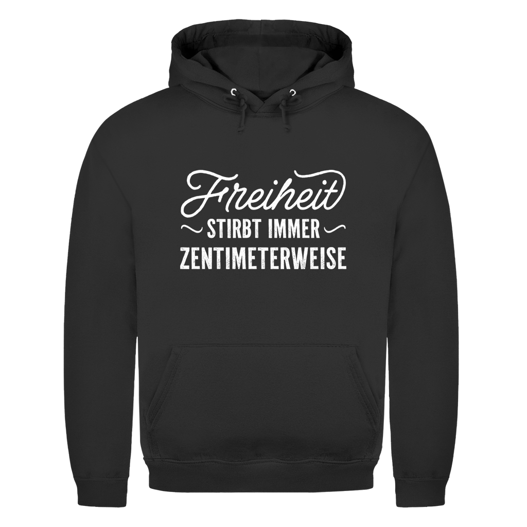 Unisex Hoodie Freiheit stirbt immer zentimeterweise