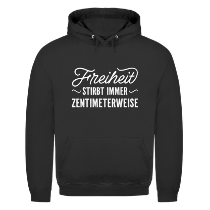 Unisex Hoodie Freiheit stirbt immer zentimeterweise