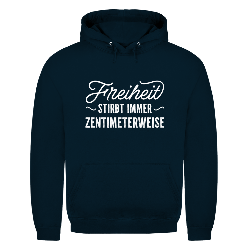 Unisex Hoodie Freiheit stirbt immer zentimeterweise