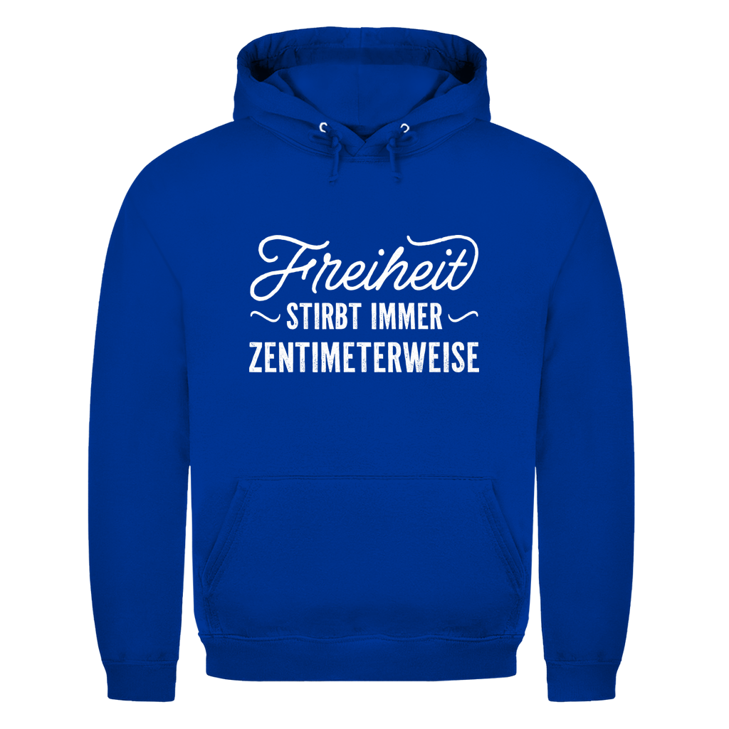 Unisex Hoodie Freiheit stirbt immer zentimeterweise