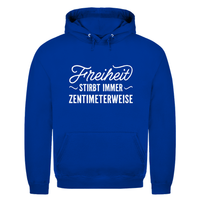 Unisex Hoodie Freiheit stirbt immer zentimeterweise