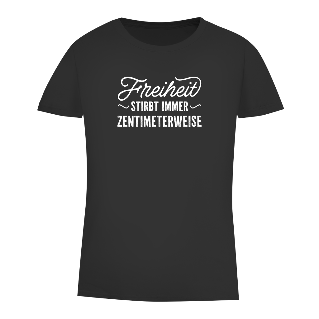 Damen Premium Bio T-Shirt Freiheit stirbt immer zentimeterweise