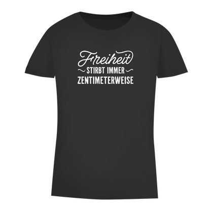 Damen Premium Bio T-Shirt Freiheit stirbt immer zentimeterweise