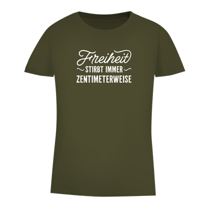Damen Premium Bio T-Shirt Freiheit stirbt immer zentimeterweise
