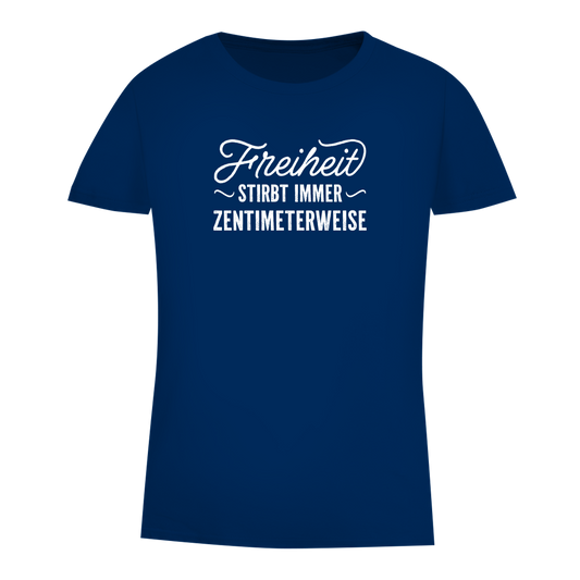 Damen Premium Bio T-Shirt Freiheit stirbt immer zentimeterweise