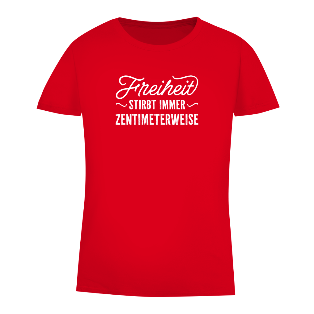 Damen Premium Bio T-Shirt Freiheit stirbt immer zentimeterweise