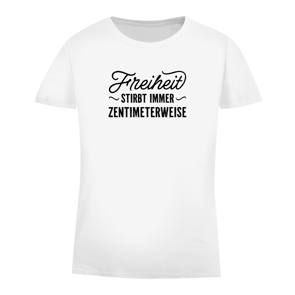 Damen Premium Bio T-Shirt Freiheit stirbt immer zentimeterweise