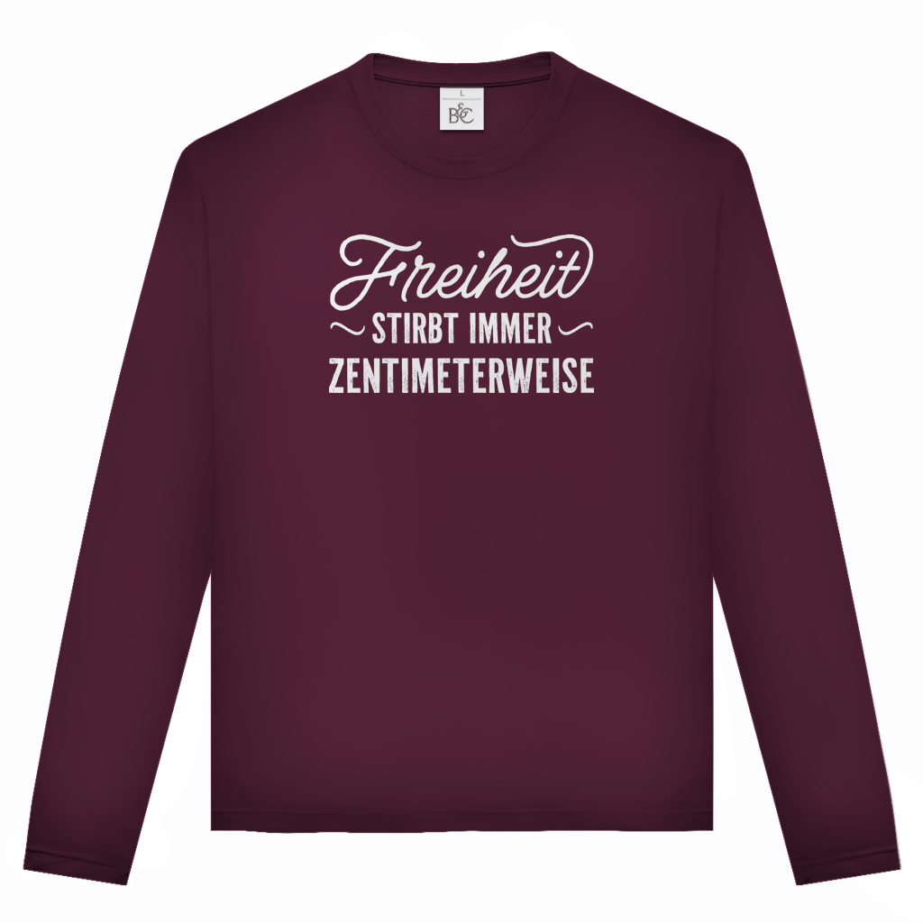 Unisex Langarmshirt Freiheit stirbt immer zentimeterweise