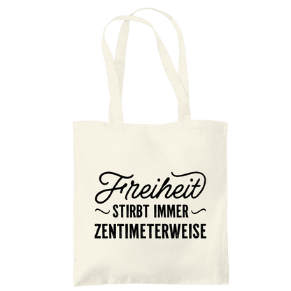 Tragetasche Freiheit stirbt immer zentimeterweise