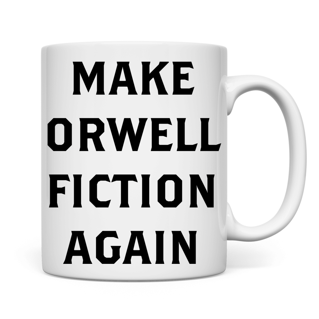 Tasse Make Orwell Fiction Again