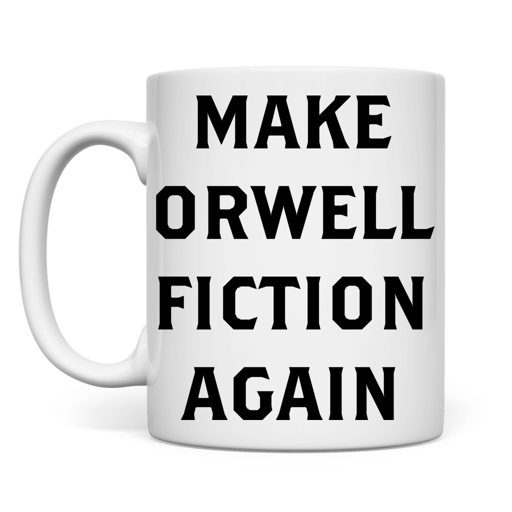 Tasse Make Orwell Fiction Again