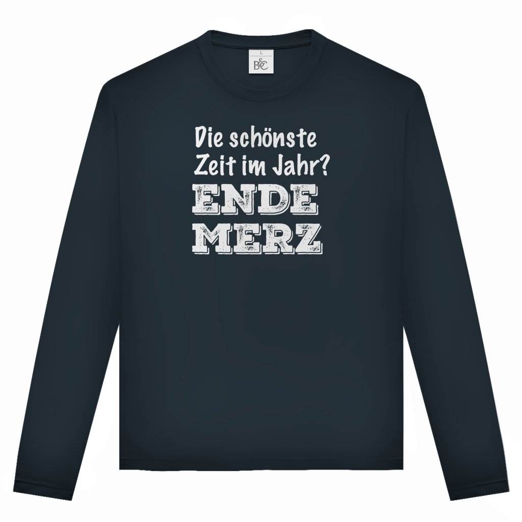 Unisex Langarmshirt Die schönste Zeit im Jahr? Ende Merz