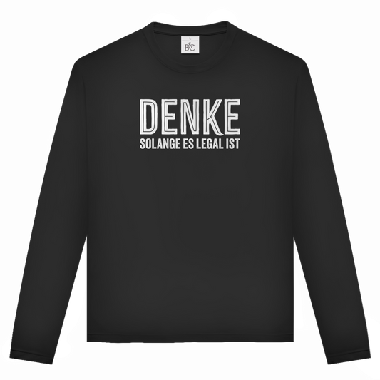Unisex Langarmshirt Denke - solange es legal ist
