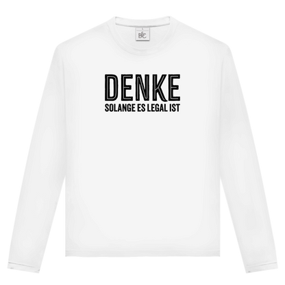 Unisex Langarmshirt Denke - solange es legal ist