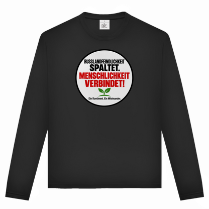 Unisex Langarmshirt Russlandfeindlichkeit spaltet. Menschlichkeit verbindet!