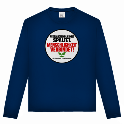 Unisex Langarmshirt Russlandfeindlichkeit spaltet. Menschlichkeit verbindet!