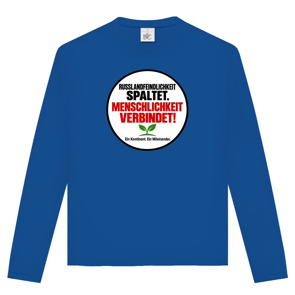 Unisex Langarmshirt Russlandfeindlichkeit spaltet. Menschlichkeit verbindet!