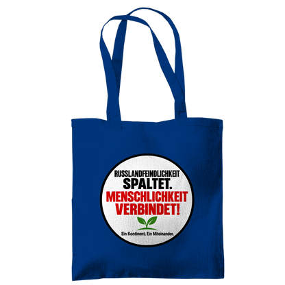 Tragetasche Russlandfeindlichkeit spaltet. Menschlichkeit verbindet!