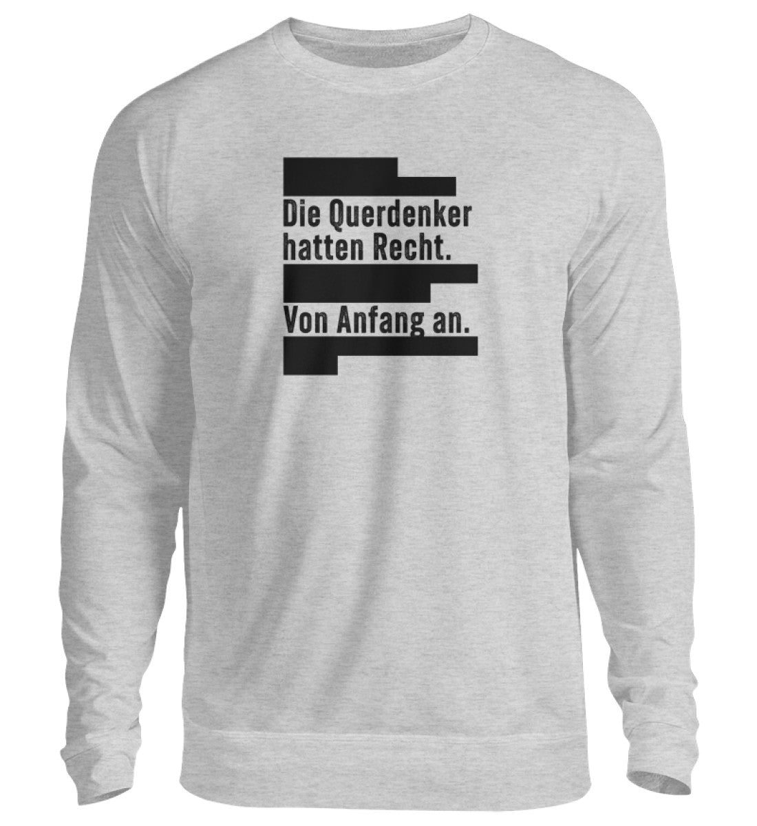Die Querdenker hatten Recht. Von Anfang an. - Unisex Pullover (Einzelstück Größe M)